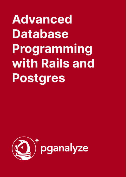 Advanced Database Programming with Rails and Postgres