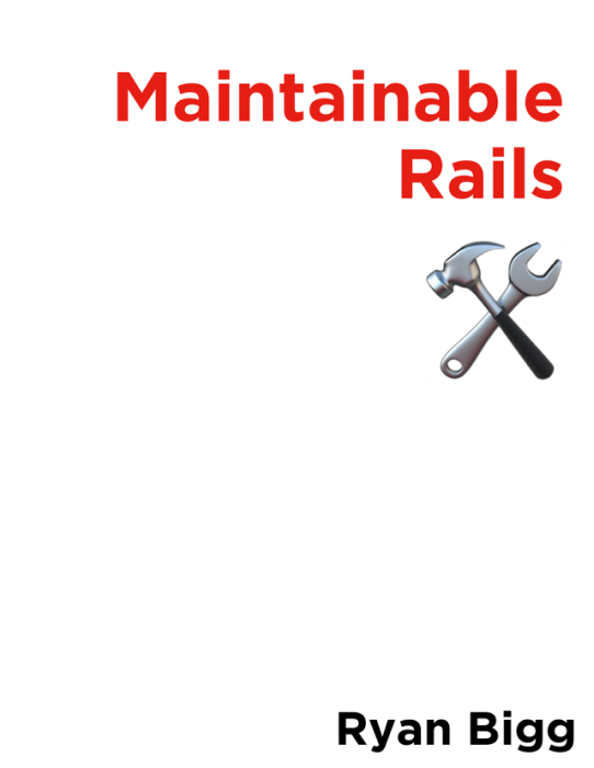 Maintainable Rails