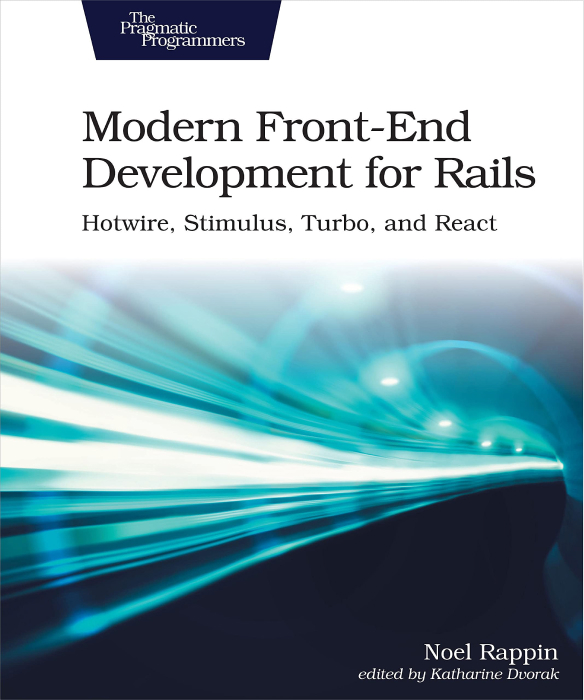 Modern Front-End Development for Rails, First Edition